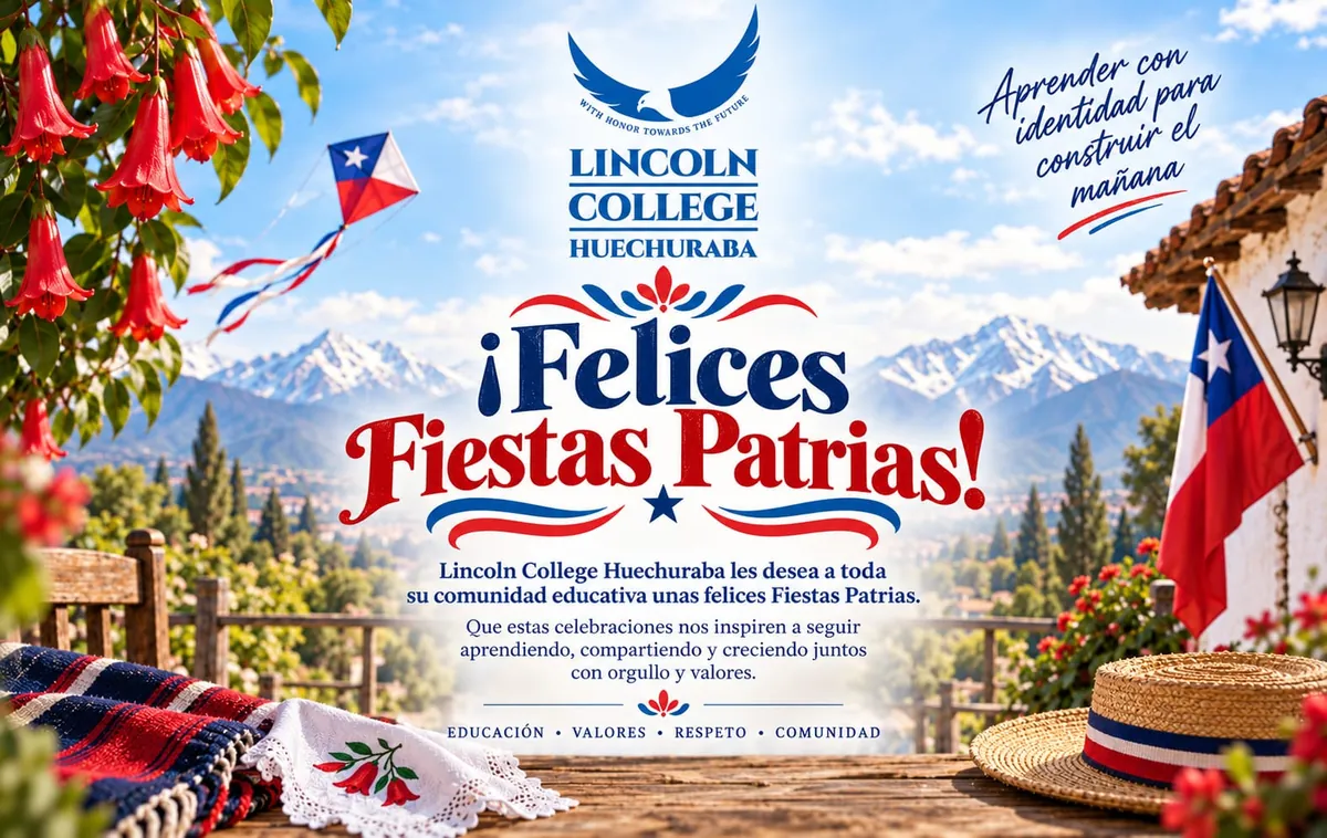 ¡Felices Fiestas Patrias! Lincoln College Huechuraba les desea a toda su comunidad educativa unas felices Fiestas Patrias.